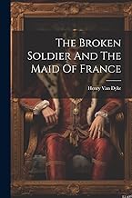 The Broken Soldier And The Maid Of France