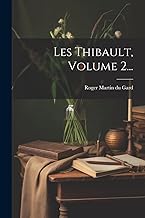 Les Thibault, Volume 2...