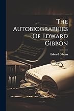 The Autobiographies Of Edward Gibbon