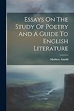 Essays On The Study Of Poetry And A Guide To English Literature