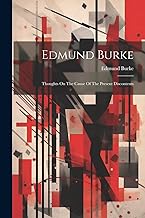 Edmund Burke: Thoughts On The Cause Of The Present Discontents