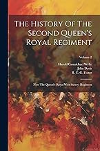 The History Of The Second Queen's Royal Regiment: Now The Queen's (royal West Surrey) Regiment; Volume 2