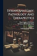 Syrian Anatomy, Pathology And Therapeutics: English Translation And Index