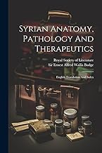 Syrian Anatomy, Pathology And Therapeutics: English Translation And Index