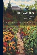 The Garden: An Illustrated Weekly Journal Of Gardening In All Its Branches; Volume 45
