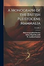 A Monograph of the British Pleistocene Mammalia; v. 3; pt. 5