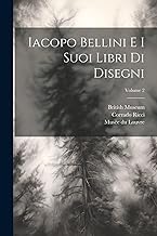 Iacopo Bellini e i suoi libri di disegni; Volume 2