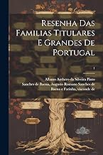 Resenha das familias titulares e grandes de Portugal; 1