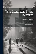 The College-bred Negro; a Report of a Social Study Made Under the Direction of Atlanta University in 1900