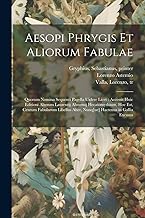 Aesopi Phrygis et aliorum fabulae: Quorum nomina sequenti pagella uidere licet: accessit huic editioni alterum Laurentij Abstemij Hecatomythium, hoc ... alter, nunq[ue] hactenus in Gallia excusus