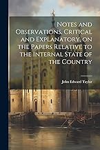Notes and Observations, Critical and Explanatory, on the Papers Relative to the Internal State of the Country