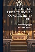 Historie Des Tridentinischen Concilii, Erster Theil