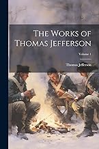 The Works of Thomas Jefferson; Volume 1