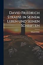 David Friedrich Strauss in Seinem Leben Und Seinen Schriften