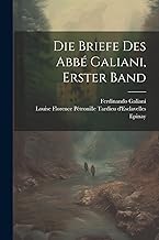 Die Briefe Des Abbé Galiani, Erster Band