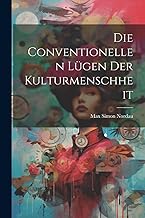 Die Conventionellen Lügen Der Kulturmenschheit