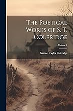 The Poetical Works of S. T. Coleridge; Volume 1