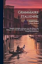 Grammaire Italienne: Simplifiée Et Réduite a 20 Leçons, Avec Des Thèmes, Des Dialogues, Et Un Petit Recueil De Traits D'histoire En Italien, À L'usage Des Commençans