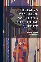 The Lady's Manual of Moral and Intellectual Culture