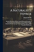A Naturalist's Voyage: Journal of Researches Into the Natural History and Geology of the Countries Visited During the Voyage of H.M.S. 'beagle' Round ... Capt. Fitzroy. 20Th Thousand. With Portrait
