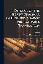 Defence of the Hebrew Grammar of Gesenius Against Prof. Stuart's Translation