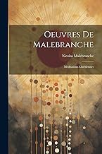 Oeuvres De Malebranche: Méditations Chrétiennes