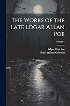 The Works of the Late Edgar Allan Poe; Volume 4