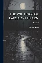 The Writings of Lafcadio Hearn; Volume 8