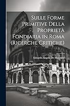 Sulle Forme Primitive Della Proprietà Fondiaria in Roma (Ricerche Critiche)