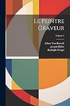 Le Peintre Graveur; Volume 1