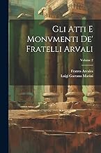Gli Atti E Monvmenti De' Fratelli Arvali; Volume 2