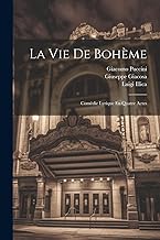 La Vie De Bohème: Comédie Lyrique En Quatre Actes