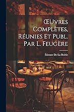 OEuvres Complètes, Réunies Et Publ. Par L. Feugère