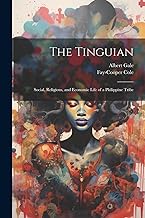 The Tinguian: Social, Religious, and Economic Life of a Philippine Tribe