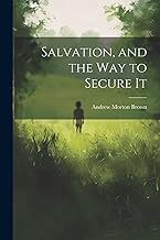 Salvation, and the Way to Secure It