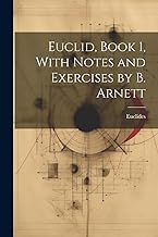 Euclid, Book 1, With Notes and Exercises by B. Arnett