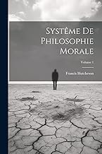 Systême De Philosophie Morale; Volume 1