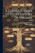 A Complete Index To Stith's History Of Virginia