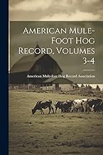 American Mule-foot Hog Record, Volumes 3-4