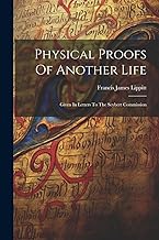 Physical Proofs Of Another Life: Given In Letters To The Seybert Commission