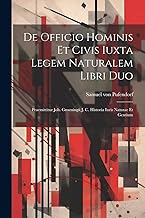 De Officio Hominis Et Civis Iuxta Legem Naturalem Libri Duo: Praemittitur Joh. Groeningii J. C. Historia Iuris Naturae Et Gentium