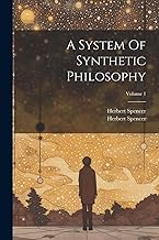 A System Of Synthetic Philosophy; Volume 1