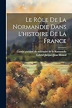 Le Rôle De La Normandie Dans L'histoire De La France