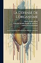 La Défense De L'organisme: Cours De Physiologie De La Faculté De Médecine (1893-1894)