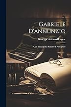 Gabriele D'annunzio; Con Bibliografia Ritratto E Autografo