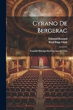 Cyrano De Bergerac: Comédie Héroïque En Cing Actes En Vers