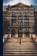 Cases Argued And Determined In The St. Louis Court Of Appeals Of The State Of Missouri; Volume 2