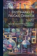 Dizionario Di Fisica E Chimica: Applicata Alle Arti Secondo Le Dottrine Di Libes, Chaptal, Berthollet E Parkes ...