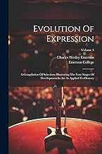 Evolution Of Expression: A Compilation Of Selections Illustrating The Four Stages Of Development In Art As Applied To Oratory; Volume 3