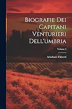 Biografie Dei Capitani Venturieri Dell'umbria; Volume 5